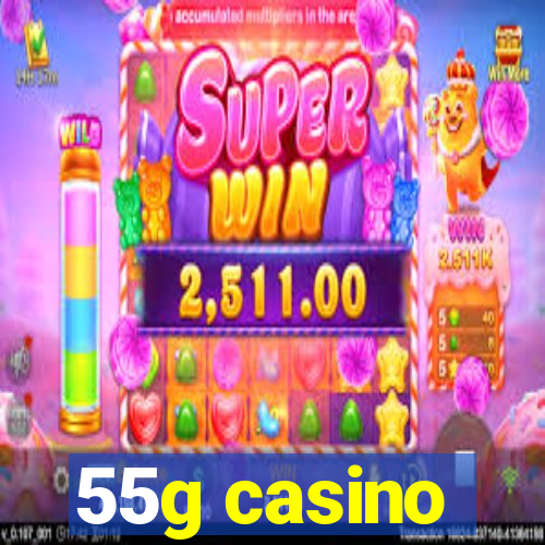 55g casino